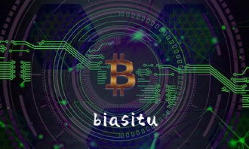 biasitu